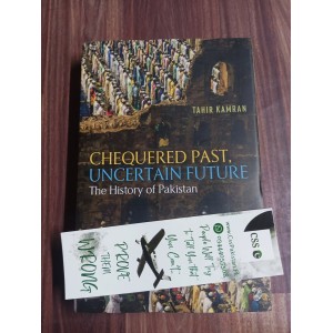 Chequered Past, Uncertain Future: The History of Pakistan by Tahir Kamran Chequered Past, Uncertain Future: The History of Pakistan by Tahir Kamran