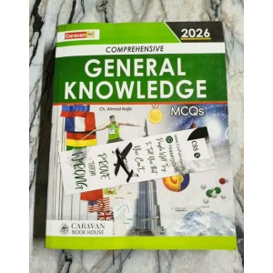 Comprehensive General Knowledge GK MCQs by Ch Ahmad Najib Caravan 2026 Edition