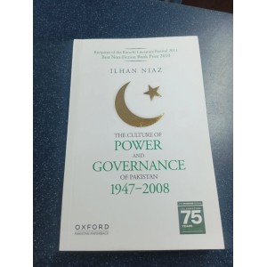 The Culture of Power and Governance of Pakistan by Ilhan Niaz Oxford