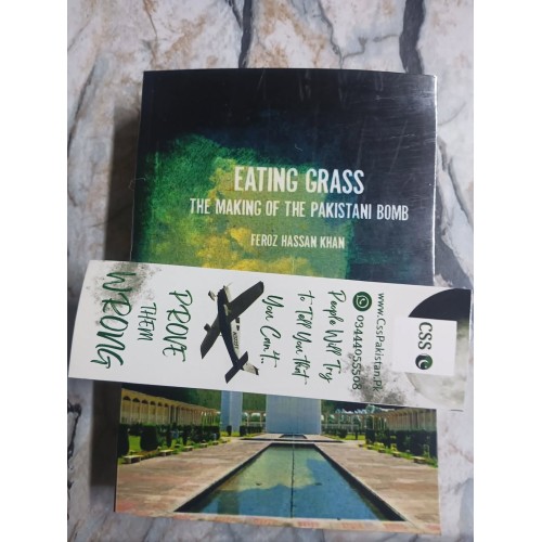 Eating Grass: The Making of the Pakistani Bomb by Feroz Hassan Khan Eating Grass: The Making of the Pakistani Bomb by Feroz Hassan Khan