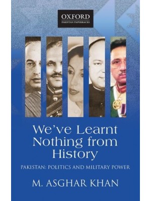 We've Learnt Nothing from History by M. Asghar Khan Oxford
