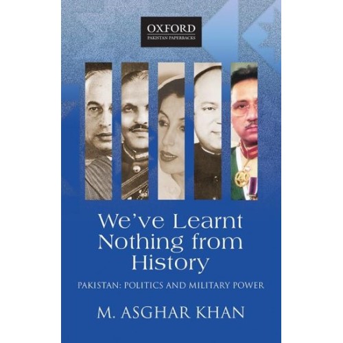 We've Learnt Nothing from History by M. Asghar Khan Oxford