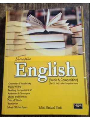 Descriptive English (Précis And Composition) by Sohail Shahzad Bhatti HSM