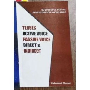 Tenses Active Voice & Passive Voice, Direct & Indirect Speech by M. Masood A-One