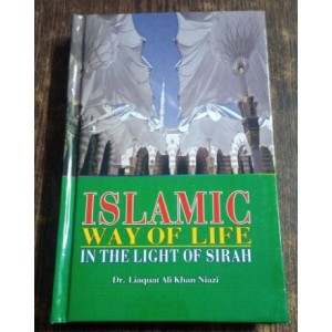 Islamic Way of Life in the Light of Sirah by Dr. Liaquat Ali Khan Niazi Sang-e-Meel Islamic Way of Life in the Light of Sirah by Dr. Liaquat Ali Khan Niazi Sang-e-Meel