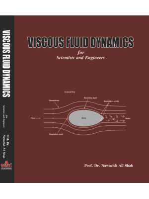 Viscous Fluid Dynamics for Scientist and Engineers by Professor Dr. Nawazish Ali Shah	