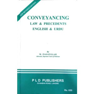Conveyancing Law and Precedents in English & Urdu by M. Inayatullah PLD Publishers