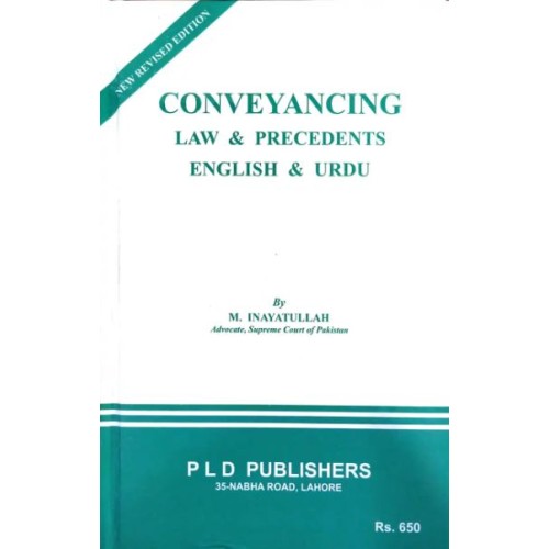 Conveyancing Law and Precedents in English & Urdu by M. Inayatullah PLD Publishers
