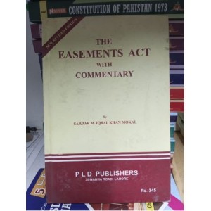 The Easements Act by Sardar M. Iqbal Khan Mokal PLD The Easements Act by Sardar M. Iqbal Khan Mokal PLD