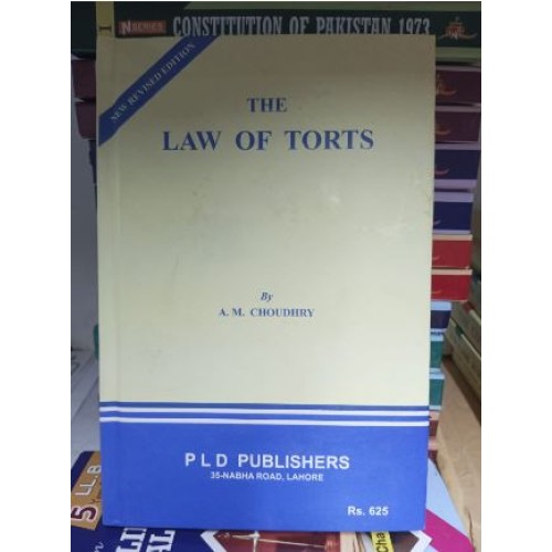 The Law of Torts by A.M. Choudhry PLD The Law of Torts by A.M. Choudhry PLD
